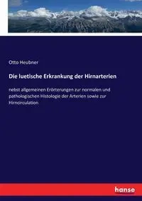 Die luetische Erkrankung der Hirnarterien - Otto Heubner