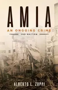 AMIA - An Ongoing Crime - Zuppi Alberto L.