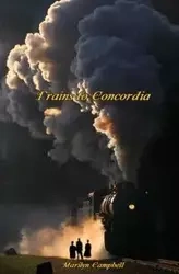 Trains to Concordia - Marilyn Campbell