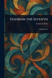 Hadrian the Seventh - Frederick Rolfe