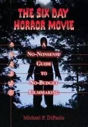 The Six Day Horror Movie - Michael P. DiPaolo