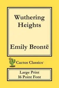 Wuthering Heights (Cactus Classics Large Print) - Emily Brontë