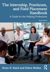 The Internship, Practicum, and Field Placement Handbook - Brian N. Baird