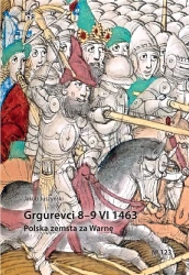 Grgurevci 89 VI 1463. Polska zemsta za Warnę - Jakub Juszyński