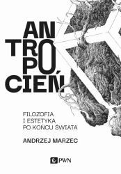 Antropocień - Andrzej Marzec