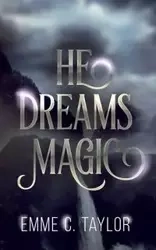 He Dreams Magic - Taylor Emme C.