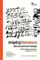 Międzyliteratura jako przestrzeń dialogu - red. Anna Włodarczyk, Sebastian Borowicz, Karolin