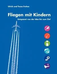 Fliegen mit Kindern - Frehse Ulrich