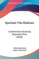 Spartiani Vita Hadriani - Spartianus Aelius