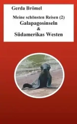 Meine schönsten Reisen (2) Galapagosinseln & Südamerikas Westen - Gerda Brömel