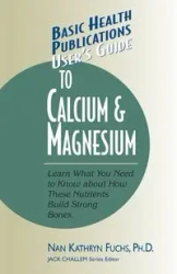 User's Guide to Calcium & Magnesium - Nan Kathryn Fuchs