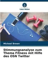Stimmungsanalyse zum Thema Fitness mit Hilfe des OSN Twitter - Michael Brown