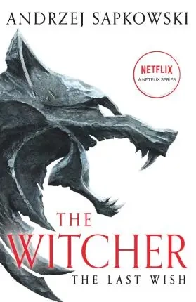 The Last Wish. The Witcher. Short Stories - Andrzej Sapkowski