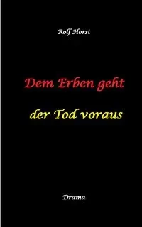 Dem Erben geht der Tod voraus - Rolf Horst