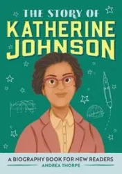 The Story of Katherine Johnson - Andrea Thorpe