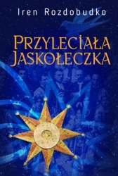 Przyleciała jaskółeczka - Iren Rozdobudko