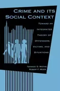 Crime and its Social Context - Miethe Terance D.