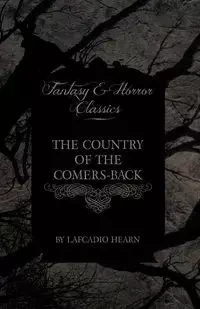 The Country of the Comers-Back (Fantasy and Horror Classics) - Hearn Lafcadio