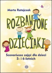 Rozbawione dzieciaki. Scenariusze zajęć... - Marta Ratajczak