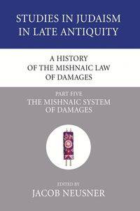 A History of the Mishnaic Law of Damages, Part 5 - Neusner Jacob