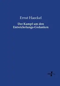 Der Kampf um den Entwickelungs-Gedanken - Haeckel Ernst