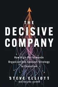 The Decisive Company - Elliott Steve