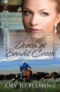 Death at Bandit Creek - Amy Jo Fleming