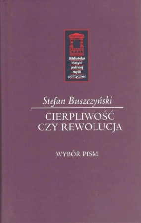 Stefan Buszczyński. Cierpliwość czy rewolucja - Krzysztof Karol Daszyk