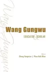 WANG GUNGWU - YONGNIAN ZHENG & KOK KHOO PHUA