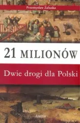 21 milionów Dwie drogi dla Polski - Przemysław Załuska