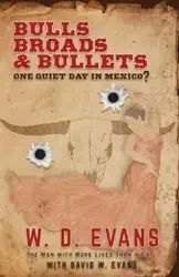 Bulls, Broads, & Bullets - Evans W. D.