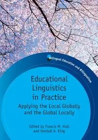 Educational Linguistics in Practice - Hult Francis M.