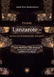 Projekt Lanzarote - urzeczywistnienie utopii? - Jakub Kloc-Konkołowicz