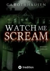 Watch Me Scream - Rothhausen G.A.