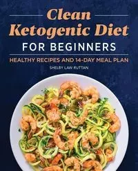 Clean Ketogenic Diet for Beginners - Shelby Ruttan Law