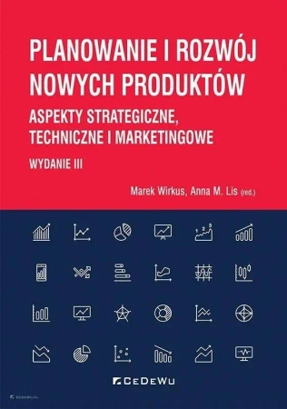 Planowanie i rozwój nowych produktów w.3 - red. Marek Wirkus, Anna M. Lis