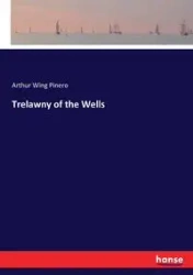 Trelawny of the Wells - Arthur Pinero Wing