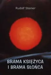 Brama księzyca i brama słońca - Rudolf Steiner