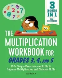 The Multiplication Workbook for Grades 3, 4, and 5 - Kelly Malloy