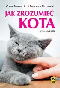 Jak zrozumieć kota w.6 - Claire Arrowsmith, Francesca Riccomini