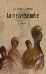 La mauvaise mère (2e édition) - Marguerite Andersen
