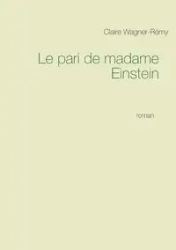 Le pari de madame Einstein - Claire Wagner-Rémy