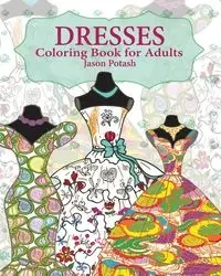 Dresses Coloring Book for Adults - Jason Potash