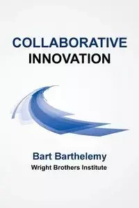 Collaborative Innovation - Bart Barthelemy
