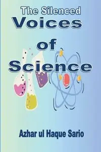 The Silenced Voices of Science - Sario Azhar ul Haque
