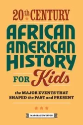 20th Century African American History for Kids - Weston Margeaux