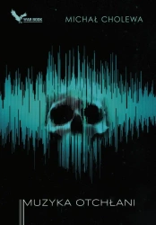 Muzyka otchłani - Michał Cholewa