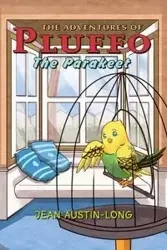 The Adventures of Pluffo the Parakeet - Jean Austin-Long