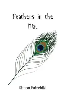 Feathers in the Mist - Simon Fairchild