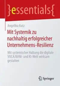 Mit Systemik zu nachhaltig erfolgreicher Unternehmens-Resilienz - Angelika Kutz